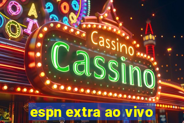 espn extra ao vivo